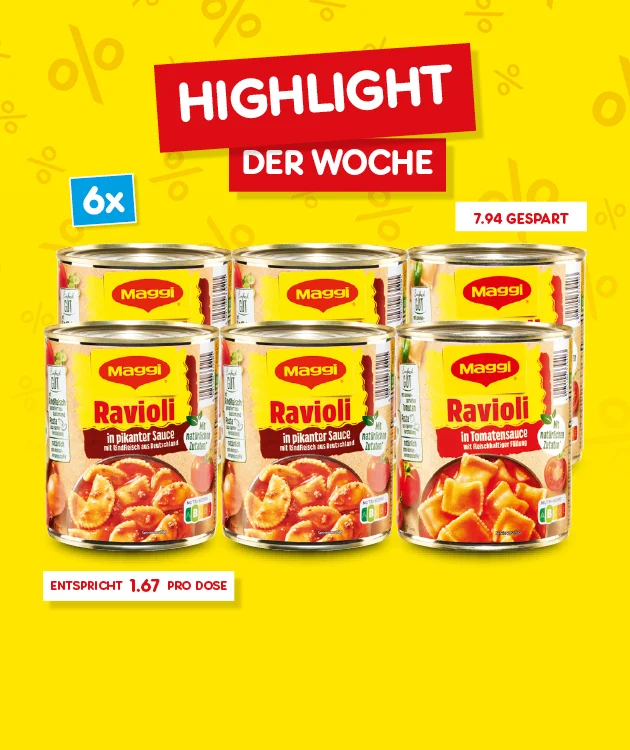 Gelber Hintergrund mit dezent eingestreuten Prozentzeichen. Oben mittig rotes Banner mit wei&szlig;er Schrift &bdquo;Highlight&ldquo;, darunter roter Kasten mit wei&szlig;er Schrift &bdquo;Der Woche&ldquo;. Links oben ein blaues Feld mit &bdquo;sechs Mal&ldquo;. In der Mitte mehrere Dosen &bdquo;Maggi Ravioli&ldquo;. Rechts oben steht in Rot &bdquo;ein Euro siebenundsechzig Cent gespart&ldquo;. Unten links ein roter Sternchentext-Kasten &bdquo;Entspricht ein Euro siebenundsechzig Cent pro Dose&ldquo;. Ganz unten ein wei&szlig;er Button mit rotem Rand und roter Schrift &bdquo;Weitere Angebote entdecken&ldquo;, der zum Klicken einl&auml;dt.